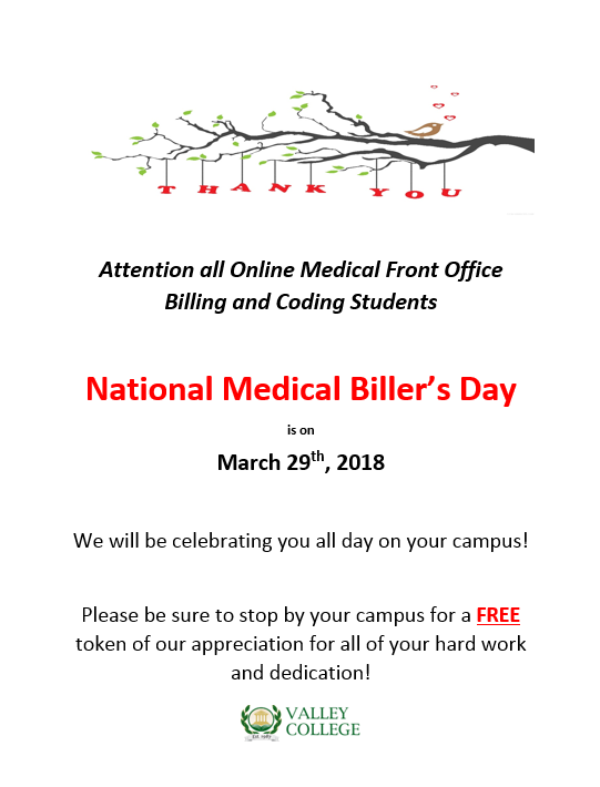 Attention ALL Medical Front Office Billing and Coding Students: Valley College will be celebrating you on National Medical Biller's Day!