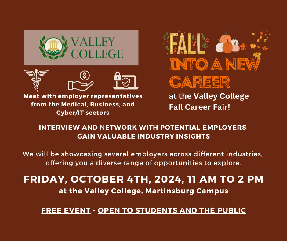 Valley College Martinsburg Campus Career Fair, Friday, October 4th at 11 am to 2 pm.