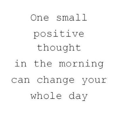 one-small-positive-thought-in-the-morning.jpg